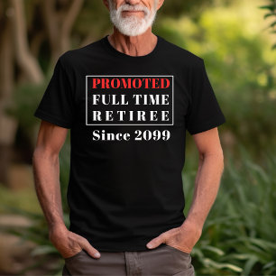 Retirement Promoted Fulltime Retiree Funny  T-Shirt