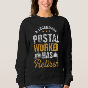 Retirement Quote A Legendary Postal Worker Has Ret Sweatshirt