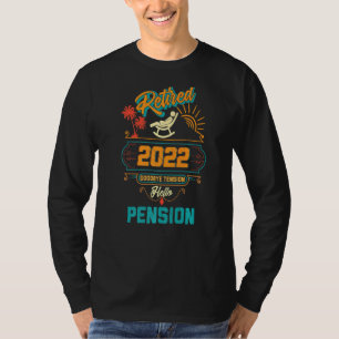 Retirement Retired 2022 Goodbye Tension Hello Pens T-Shirt