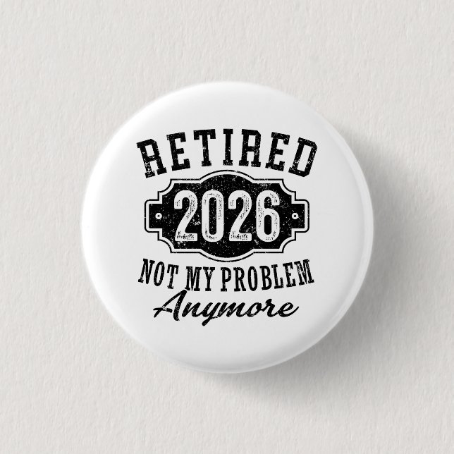 Retirement Retired 2026 Not My Problem Anymore  3 Cm Round Badge (Front)