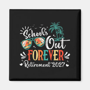 Retirement Retired 2027 Funny Schools Out Forever Magnet