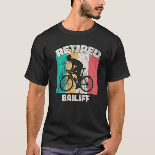 Retirement  Retired Bailiff T-Shirt