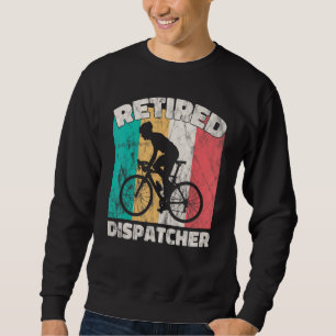 Retirement   Retired Dispatcher Sweatshirt