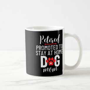 Retirement Retired Promoted To Stay At Home Dog Mo Coffee Mug