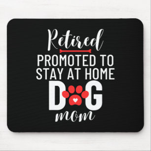 Retirement Retired Promoted To Stay At Home Dog Mo Mouse Pad