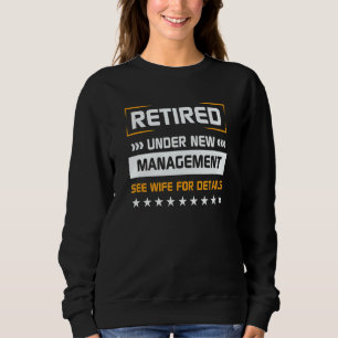 Retirement Retired Under New Management See Wife A Sweatshirt
