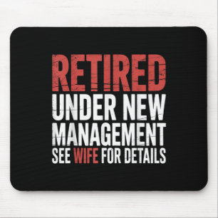 Retirement Retired Under New Management See Wife F Mouse Pad