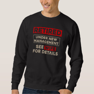 Retirement Retired Under New Management Sweatshirt