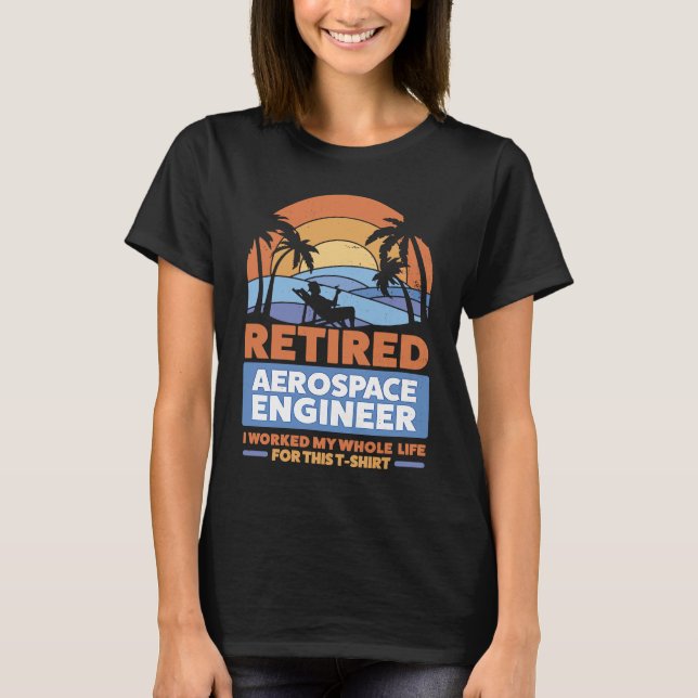 Retirement Retiree Engineering Retired Aerospace E T-Shirt (Front)