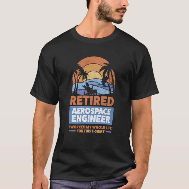 Retirement Retiree Engineering Retired Aerospace E T-Shirt (Front)