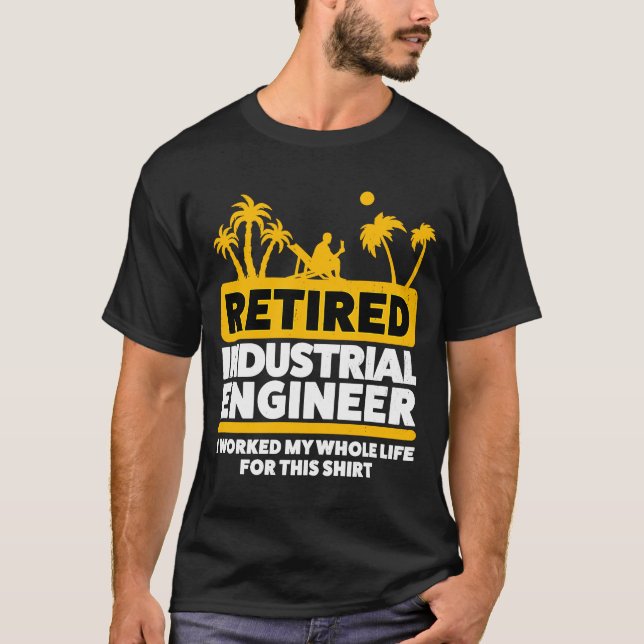 Retirement Retiree Engineering Retired Industrial  T-Shirt (Front)