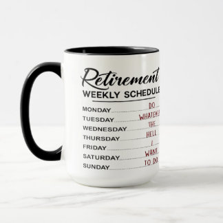 Retirement Schedule .... Mug