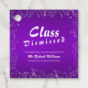 Retirement School Teacher Class Dismissed Party  Favour Tags