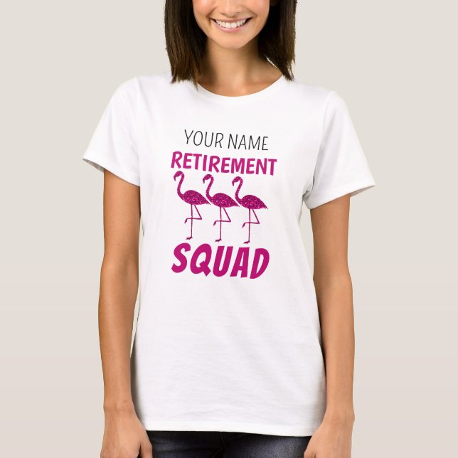 Retirement Squad pink flamingo Custom retiree name T-Shirt (Front)