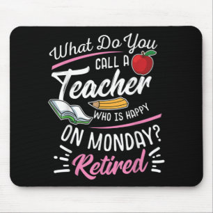 Retirement Teacher Retired Teacher Happy On Monday Mouse Pad