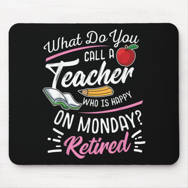 Retirement Teacher Retired Teacher Happy On Monday Mouse Pad (Front)