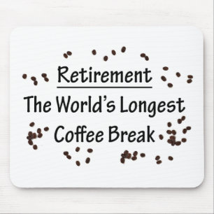 Retirement: The Longest Coffee Break in the World Mouse Pad