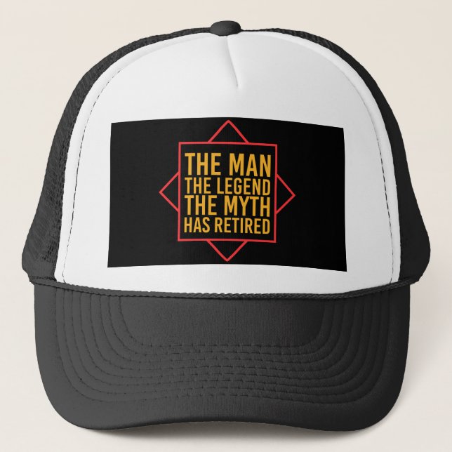 Retirement The Man The Myth The Legend has retired Trucker Hat (Front)