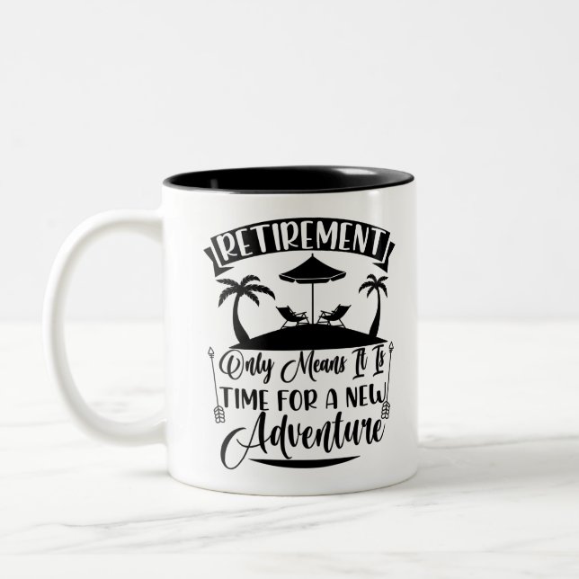 Retirement Time For A New Adventure Retirement Two-Tone Coffee Mug (Left)