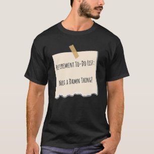 Retirement To Do List Newly Or Almost Retired T-Shirt
