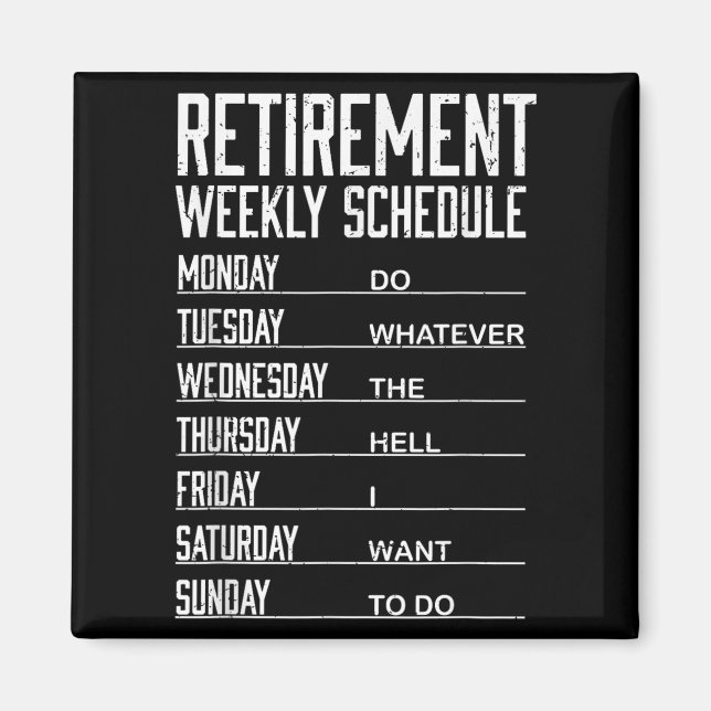 Retirement Weekly Schedule Funny Retired Do What W Magnet (Front)