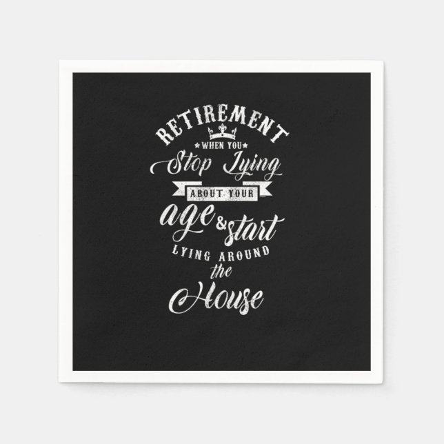 Retirement When You Start Lying Around Your House  Napkin (Front)