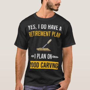 Retirement Wood Carving Woodcarving T-Shirt