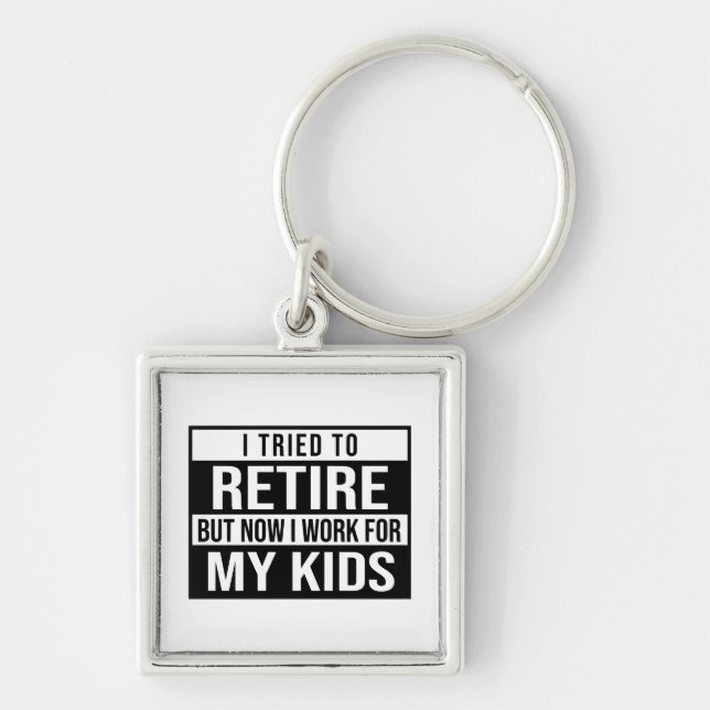 Retirement work for my kids key ring (Front)