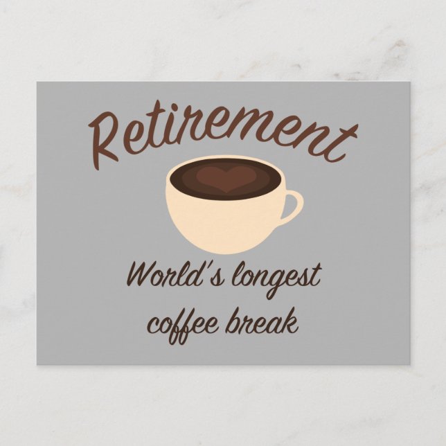 Retirement: World’s longest coffee break Postcard (Front)