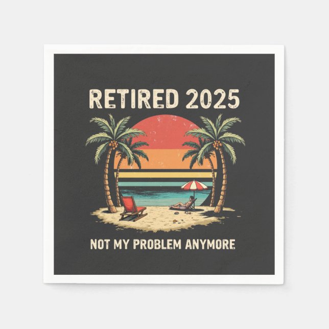 Retires 2025 Not My Problem Anymore Napkin (Front)