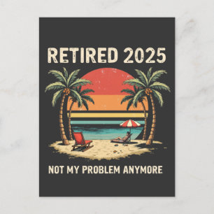 Retires 2025 Not My Problem Anymore Postcard