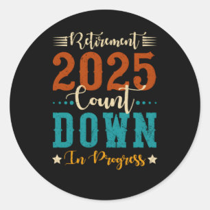 Retiret 2025 Count Down In Progress Retiring Classic Round Sticker