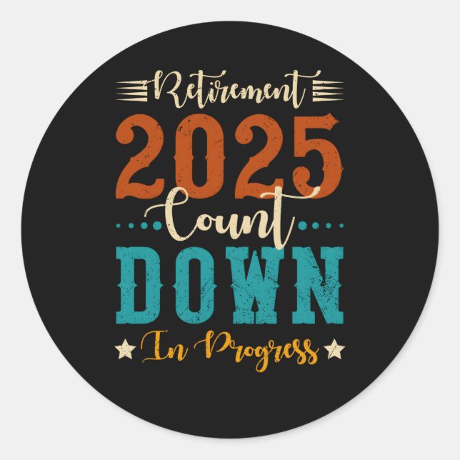 Retiret 2025 Count Down In Progress Retiring Classic Round Sticker (Front)