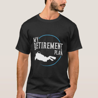 Retiret Plan Scuba Diving Divers T-Shirt