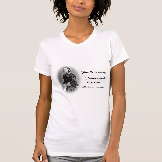 Retiring Nurse-Florence Nightingale Humour T-Shirt (Front)