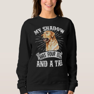 Retriever Dogs My Shadow Has Four Legs And A Tail Sweatshirt