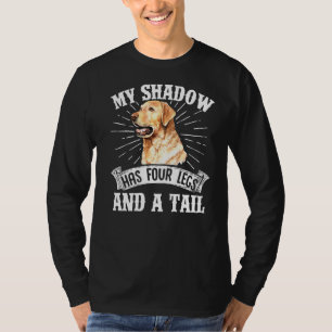 Retriever Dogs My Shadow Has Four Legs And A Tail T-Shirt