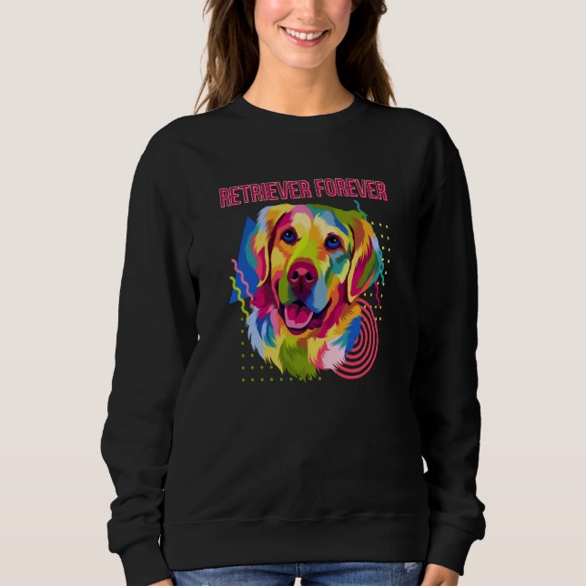 Retriever Forever Motivational Quote Golden Retrie Sweatshirt (Front)