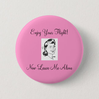 retro1, Enjoy Your Flight!Now Leave Me Alone 6 Cm Round Badge