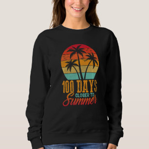 Retro 100 Days Closer To Summer 100 Days Smarter T Sweatshirt