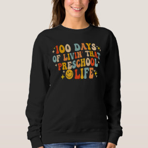 Retro 100 Days Of Living That Preschool Teacher an Sweatshirt