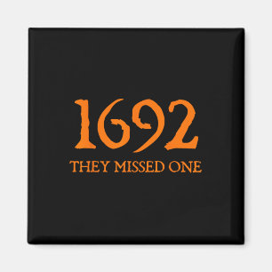 Retro 1692 They Missed One Witch Salem 1692 Hallow Magnet
