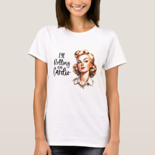 Retro 1950s Glam Girl Funny Sarcastic Quote T-Shirt