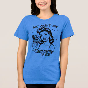 Retro 1950s Glam Girl Funny Sarcastic Quote Tri-Blend Shirt