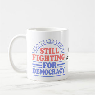 Retro 250 Years Later Still Fighting For Democracy Coffee Mug