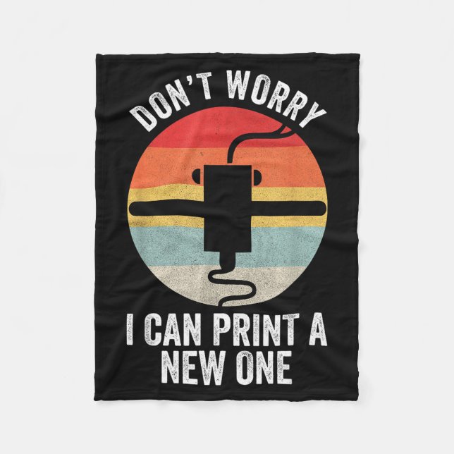Retro 3d Printing Shirt Don't Worry I Can Print A  Fleece Blanket (Front)