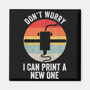 Retro 3d Printing Shirt Don't Worry I Can Print A Magnet