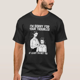 Retro 50s 60s Sarcastic Humour At Least I'm Not Yo T-Shirt