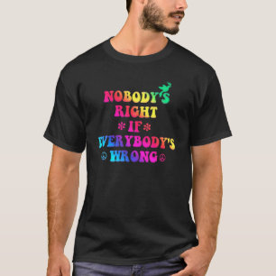 Retro 60's 70's Nobody's Right Everybody's Wrong C T-Shirt
