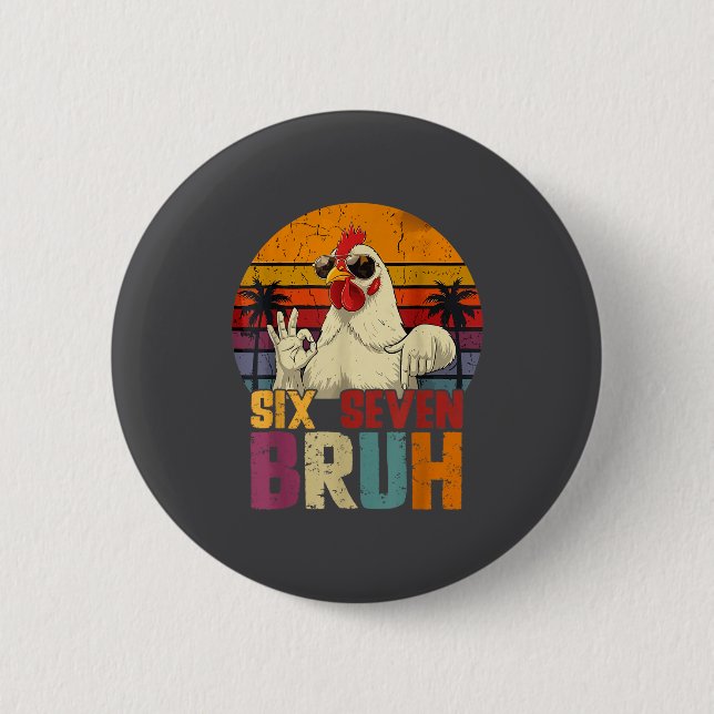 Retro 67 Six Seven Bruh Funny Chicken With Sungles 6 Cm Round Badge (Front)
